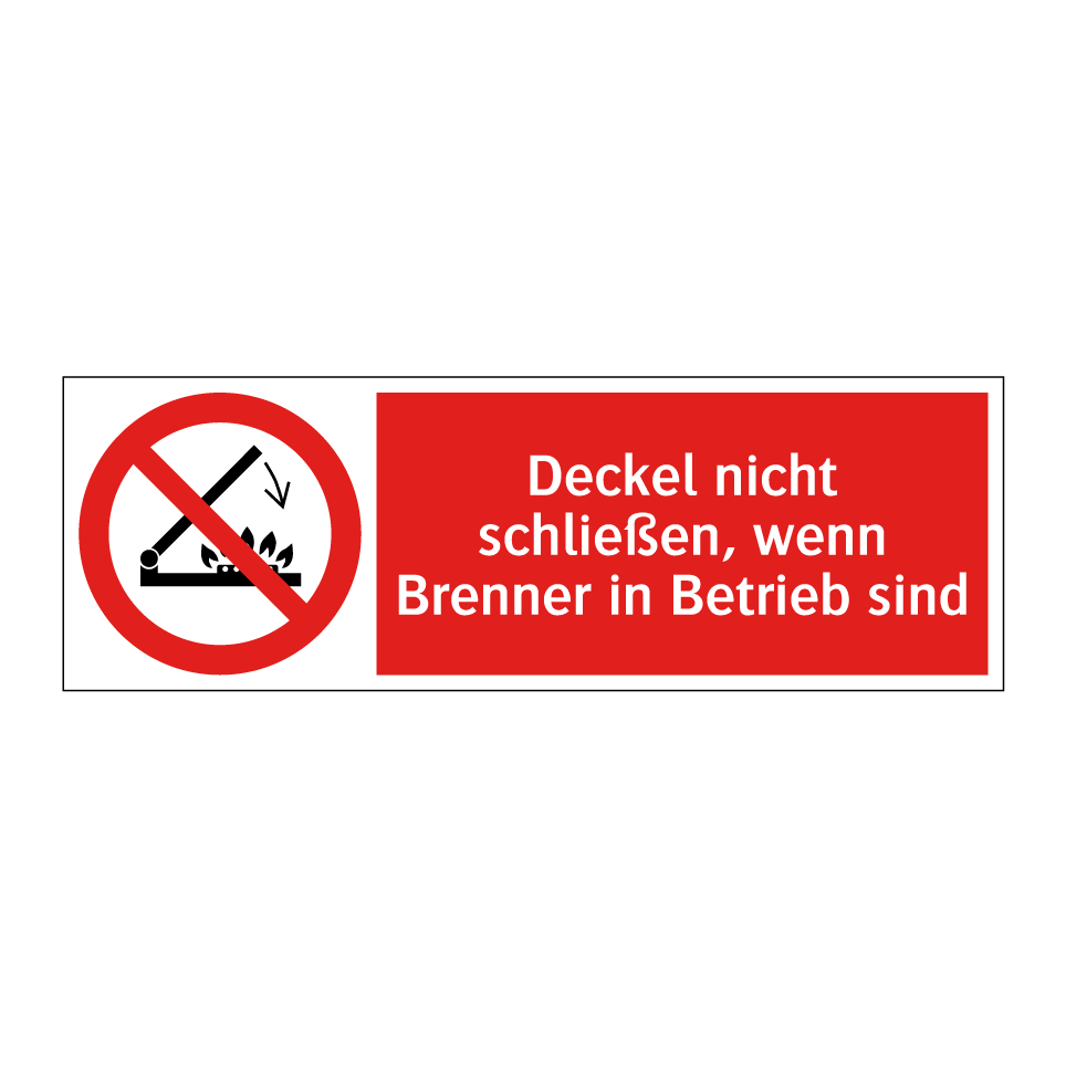Deckel nicht schließen, wenn Brenner in Betrieb sind