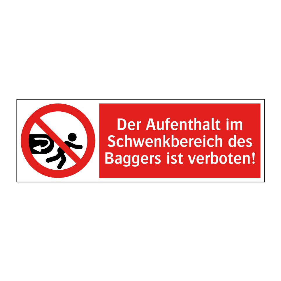 Der Aufenthalt im Schwenkbereich des Baggers ist verboten!