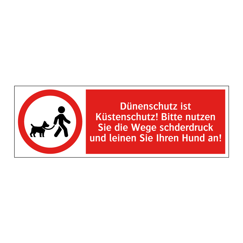Dünenschutz ist Küstenschutz! Bitte nutzen Sie die Wege schderdruck und leinen Sie Ihren Hund an!