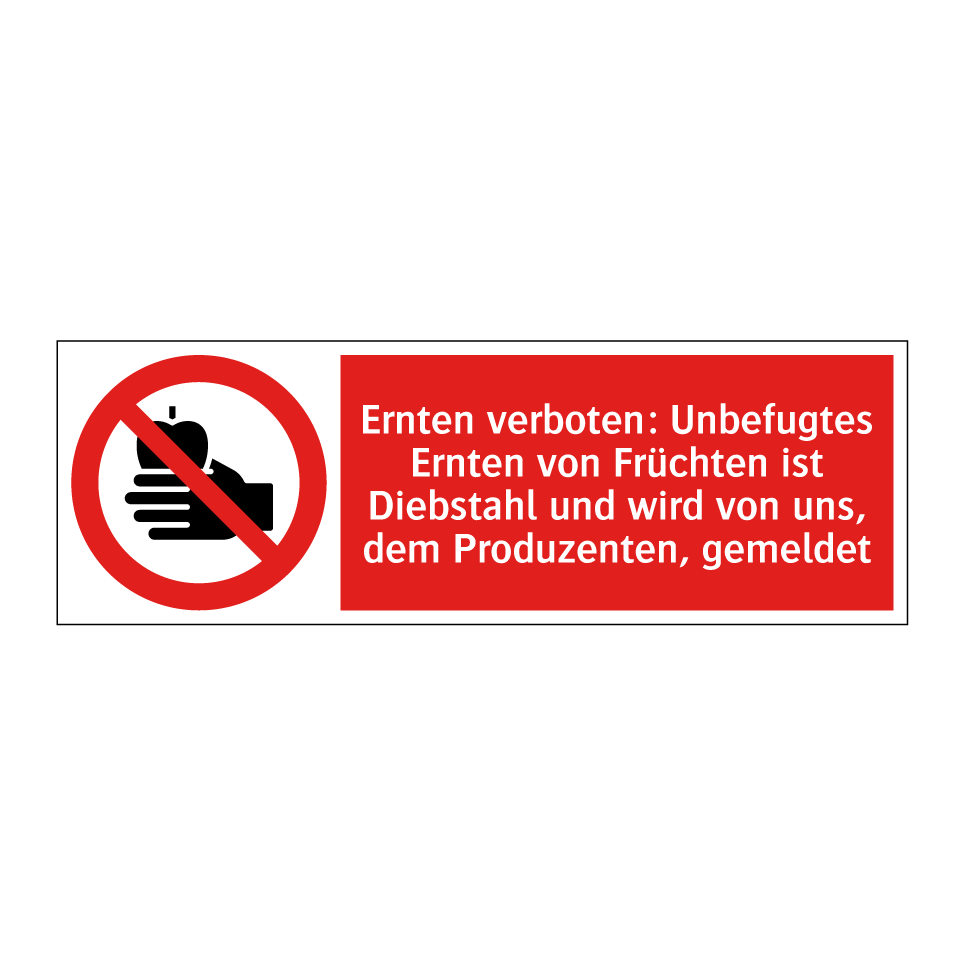 Ernten verboten: Unbefugtes Ernten von Früchten ist Diebstahl und wird von uns, dem Produzenten, gemeldet