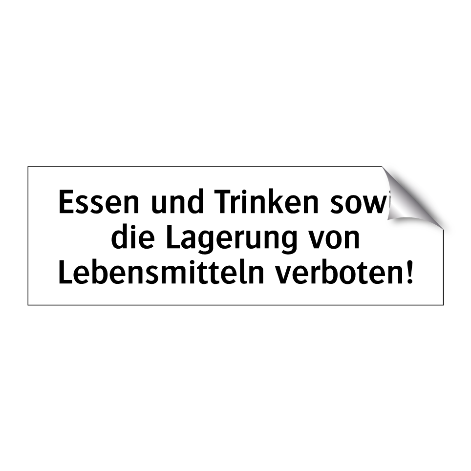 Essen und Trinken sowie die Lagerung von Lebensmitteln verboten!