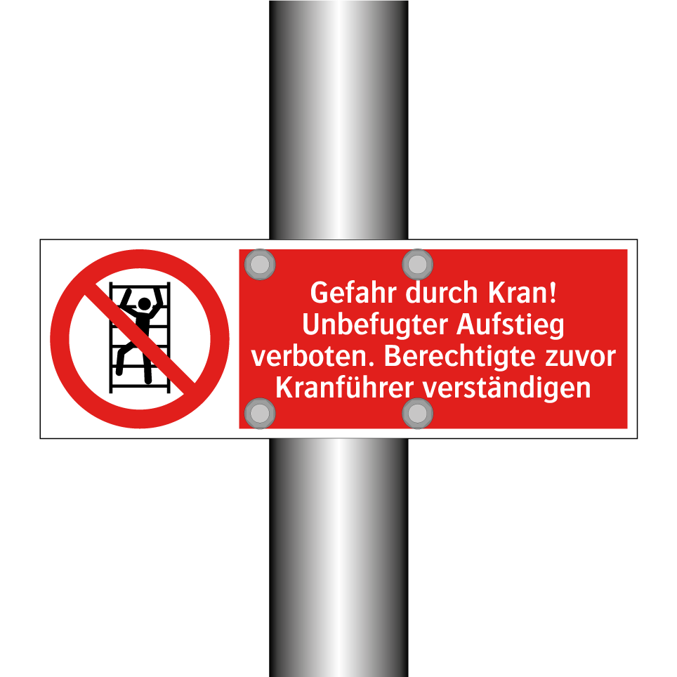 Gefahr durch Kran! Unbefugter Aufstieg verboten. Berechtigte zuvor Kranführer verständigen