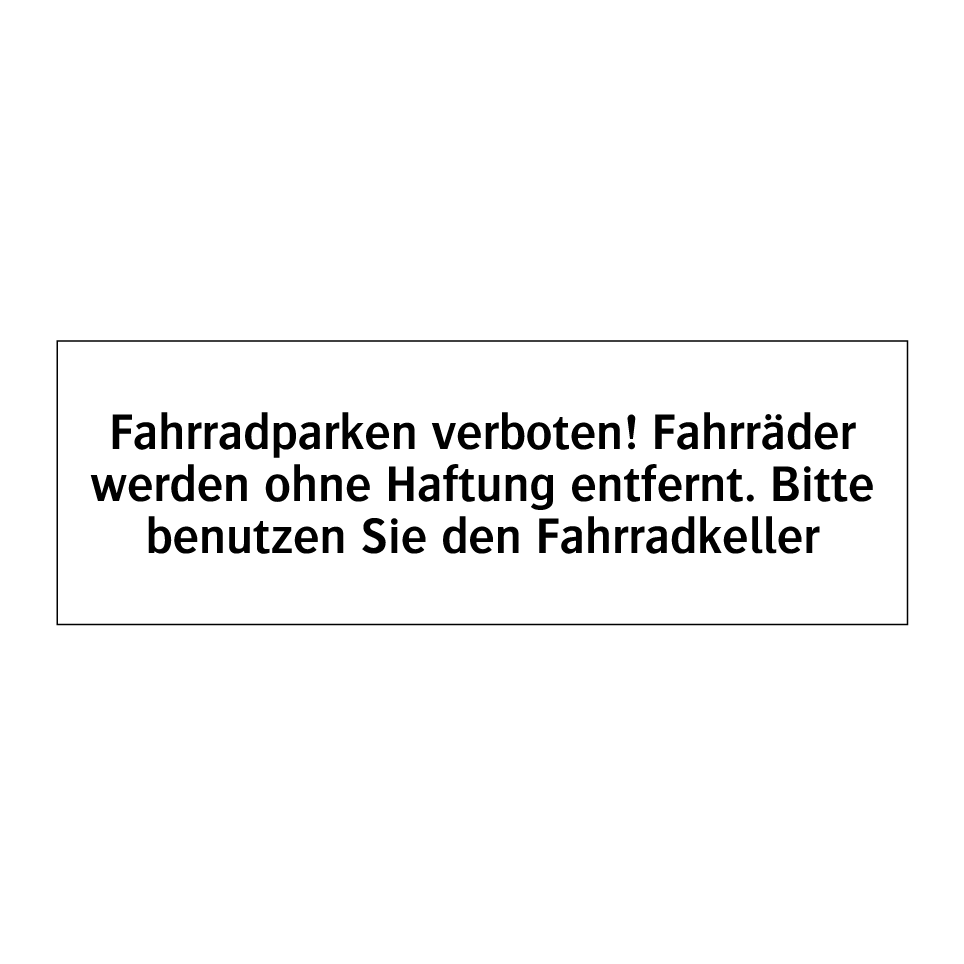 Fahrradparken verboten! Fahrräder werden ohne Haftung entfernt. Bitte benutzen Sie den Fahrradkeller