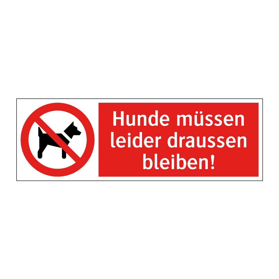 Hunde müssen leider draussen bleiben!