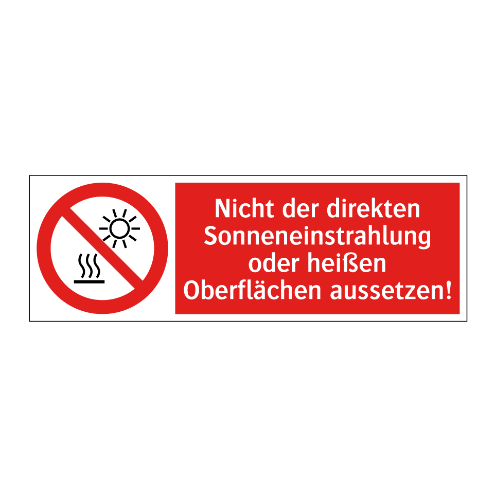 Nicht der direkten Sonneneinstrahlung oder heißen Oberflächen aussetzen!