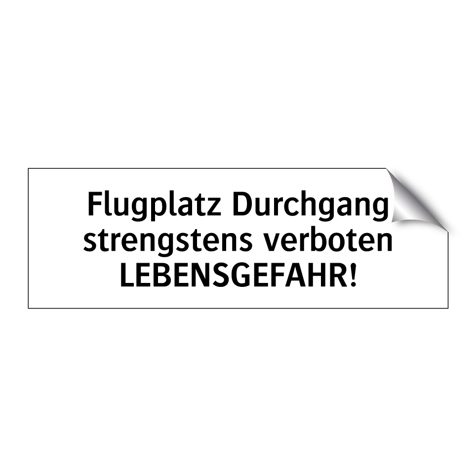 Flugplatz Durchgang strengstens verboten LEBENSGEFAHR!