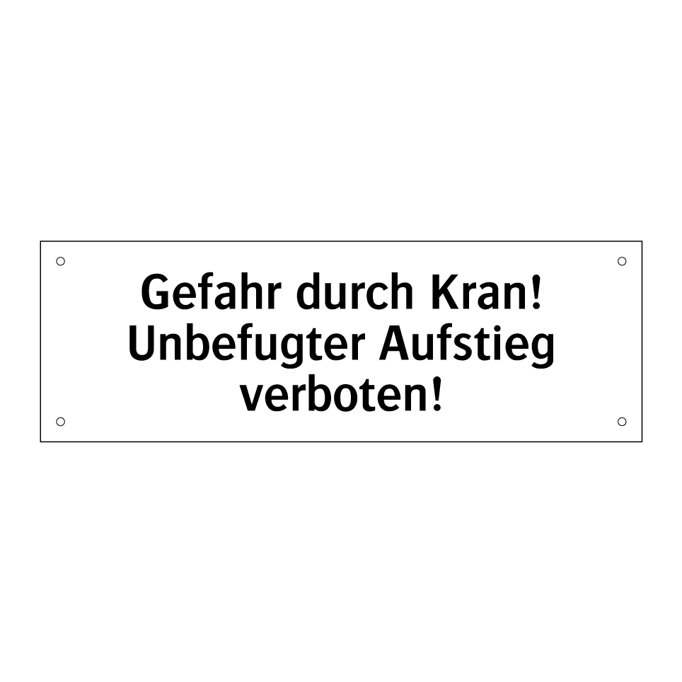 Gefahr durch Kran! Unbefugter Aufstieg verboten!