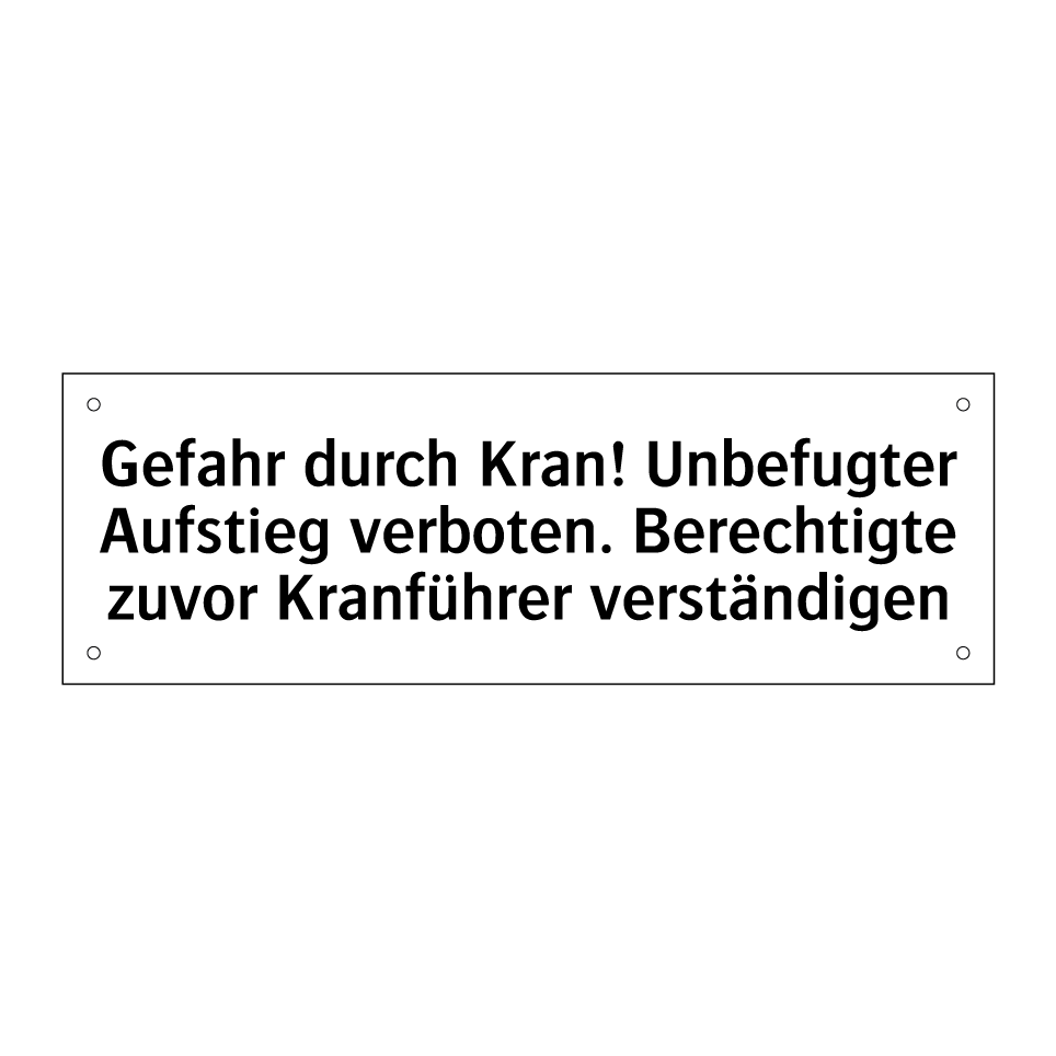 Gefahr durch Kran! Unbefugter Aufstieg verboten. Berechtigte zuvor Kranführer verständigen