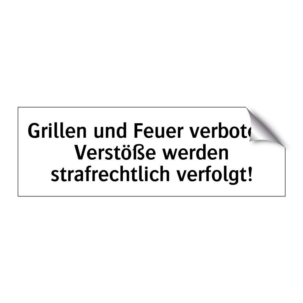 Grillen und Feuer verboten! Verstöße werden strafrechtlich verfolgt!