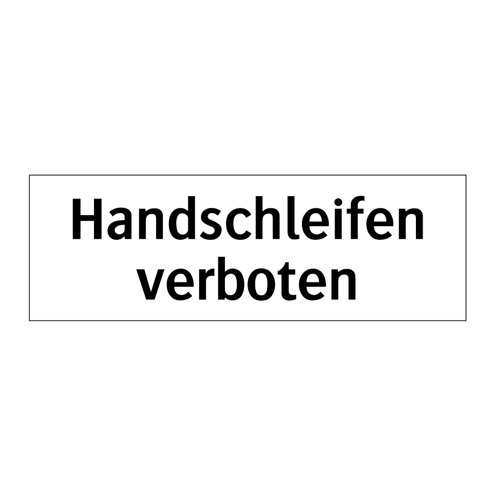 Handschleifen verboten