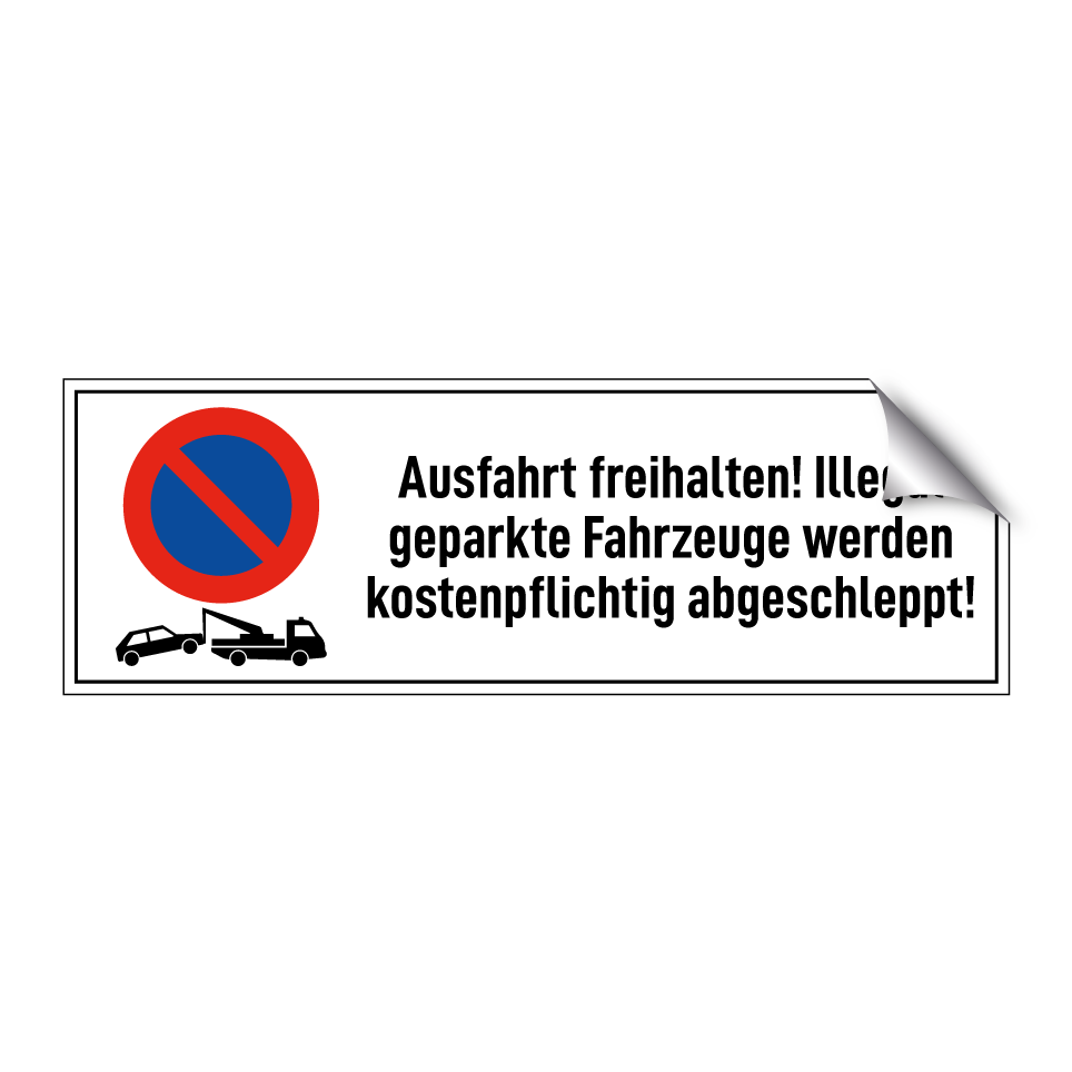 Ausfahrt freihalten! Illegal geparkte Fahrzeuge werden kostenpflichtig abgeschleppt!