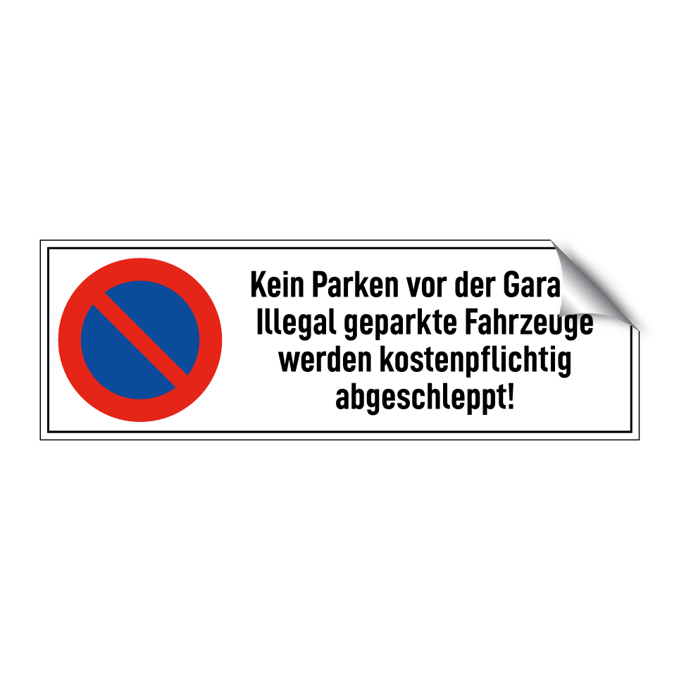 Kein Parken vor der Garage! Illegal geparkte Fahrzeuge werden kostenpflichtig abgeschleppt!