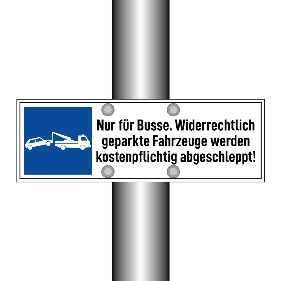 Nur für Busse. Widerrechtlich geparkte Fahrzeuge werden kostenpflichtig abgeschleppt!