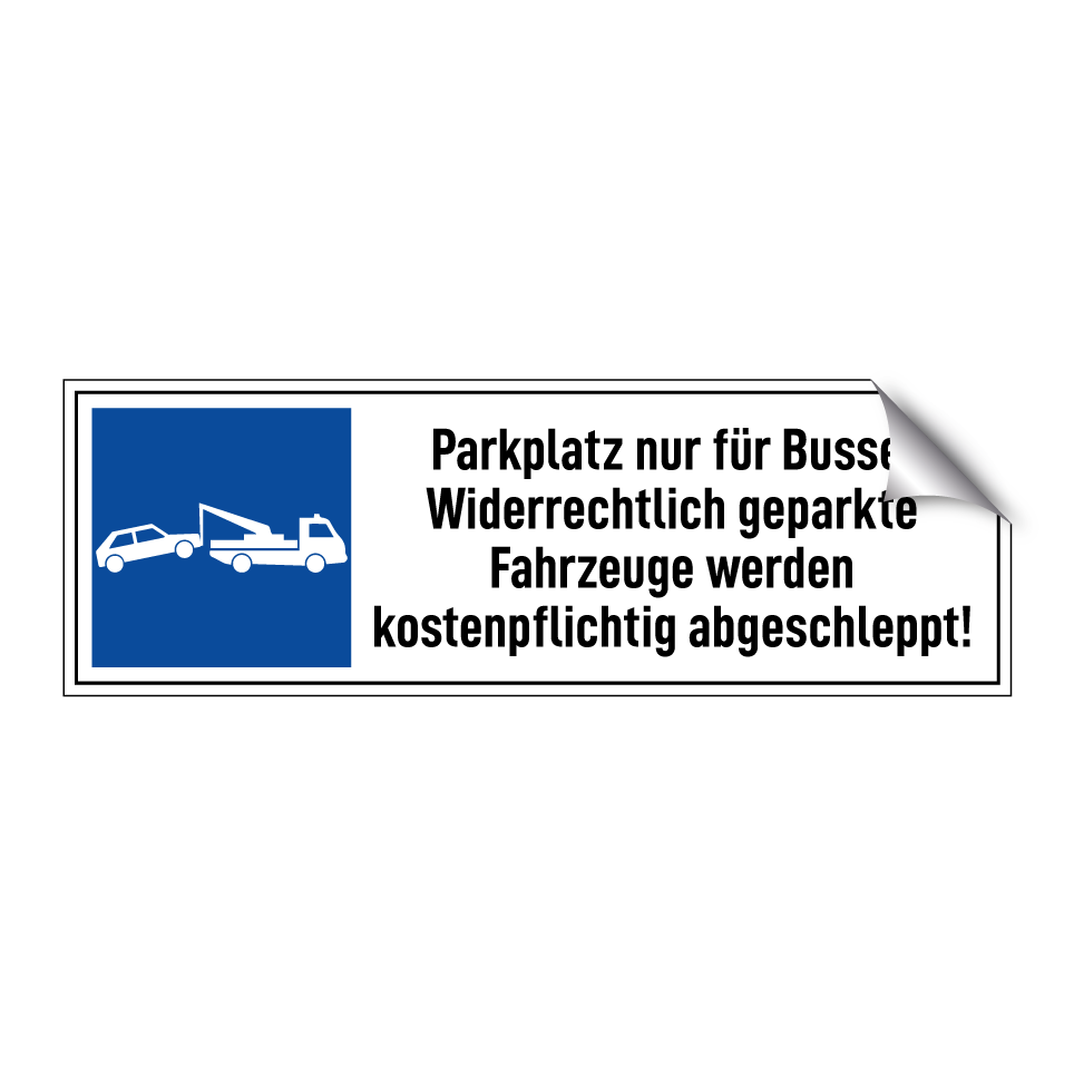 Parkplatz nur für Busse. Widerrechtlich geparkte Fahrzeuge werden kostenpflichtig abgeschleppt!