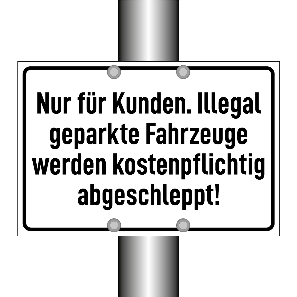 Nur für Kunden. Illegal geparkte Fahrzeuge werden kostenpflichtig abgeschleppt!