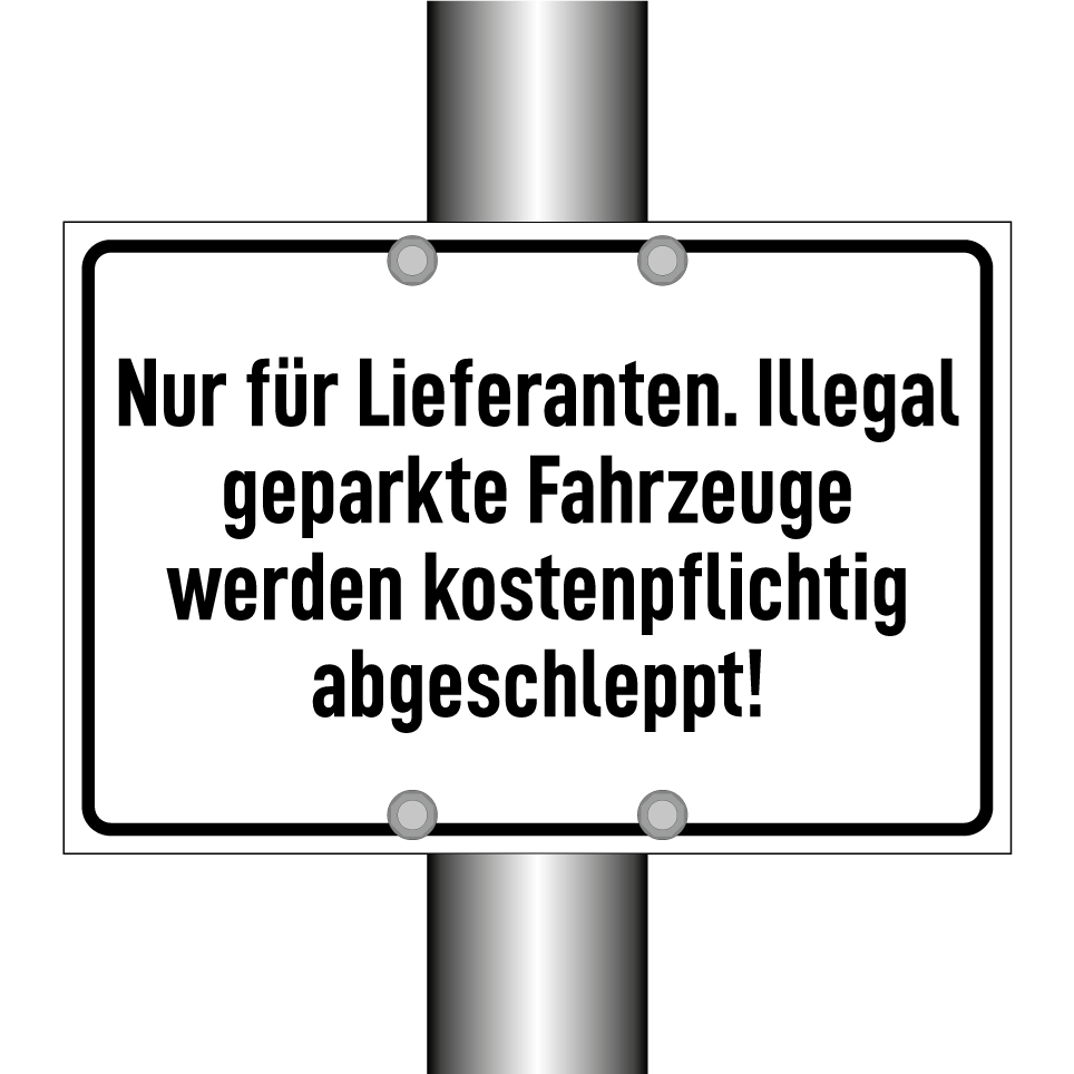 Nur für Lieferanten. Illegal geparkte Fahrzeuge werden kostenpflichtig abgeschleppt!