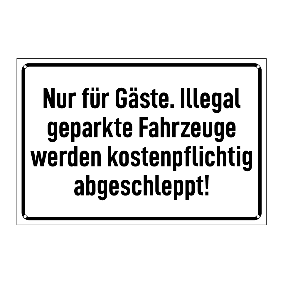Nur für Gäste. Illegal geparkte Fahrzeuge werden kostenpflichtig abgeschleppt!