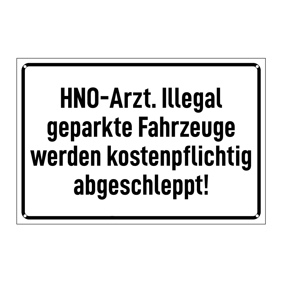 HNO-Arzt. Illegal geparkte Fahrzeuge werden kostenpflichtig abgeschleppt!