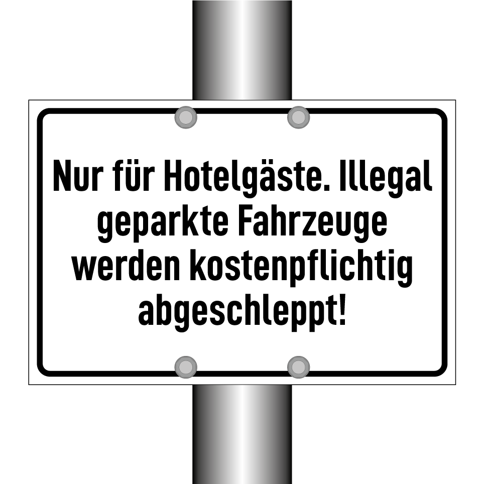Nur für Hotelgäste. Illegal geparkte Fahrzeuge werden kostenpflichtig abgeschleppt!