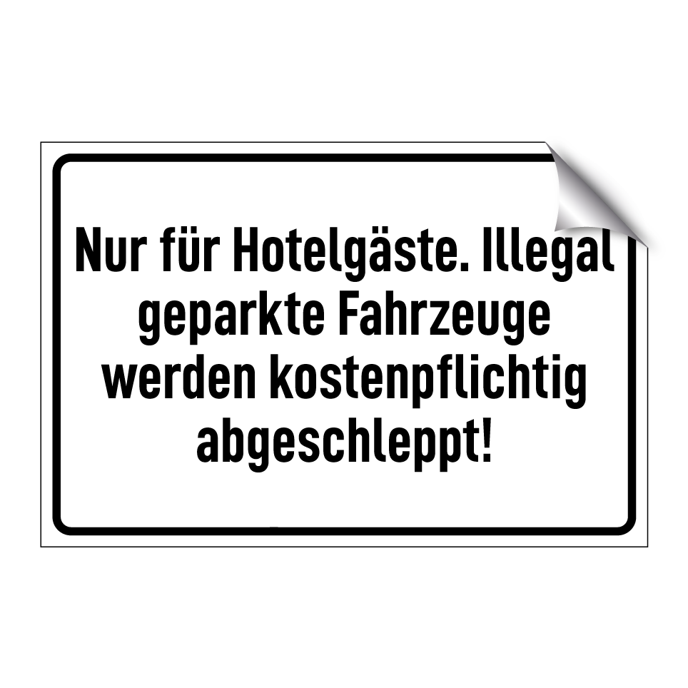 Nur für Hotelgäste. Illegal geparkte Fahrzeuge werden kostenpflichtig abgeschleppt!
