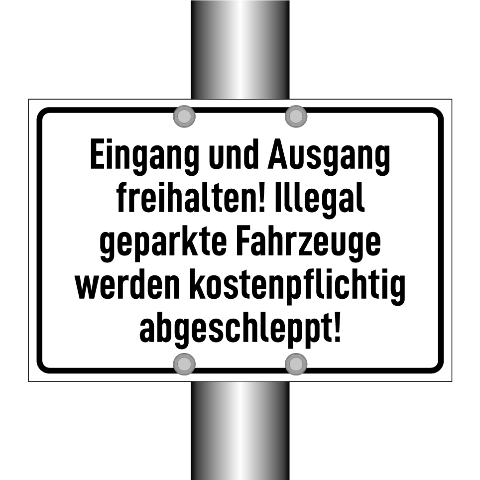 Eingang und Ausgang freihalten! Illegal geparkte Fahrzeuge werden kostenpflichtig abgeschleppt!
