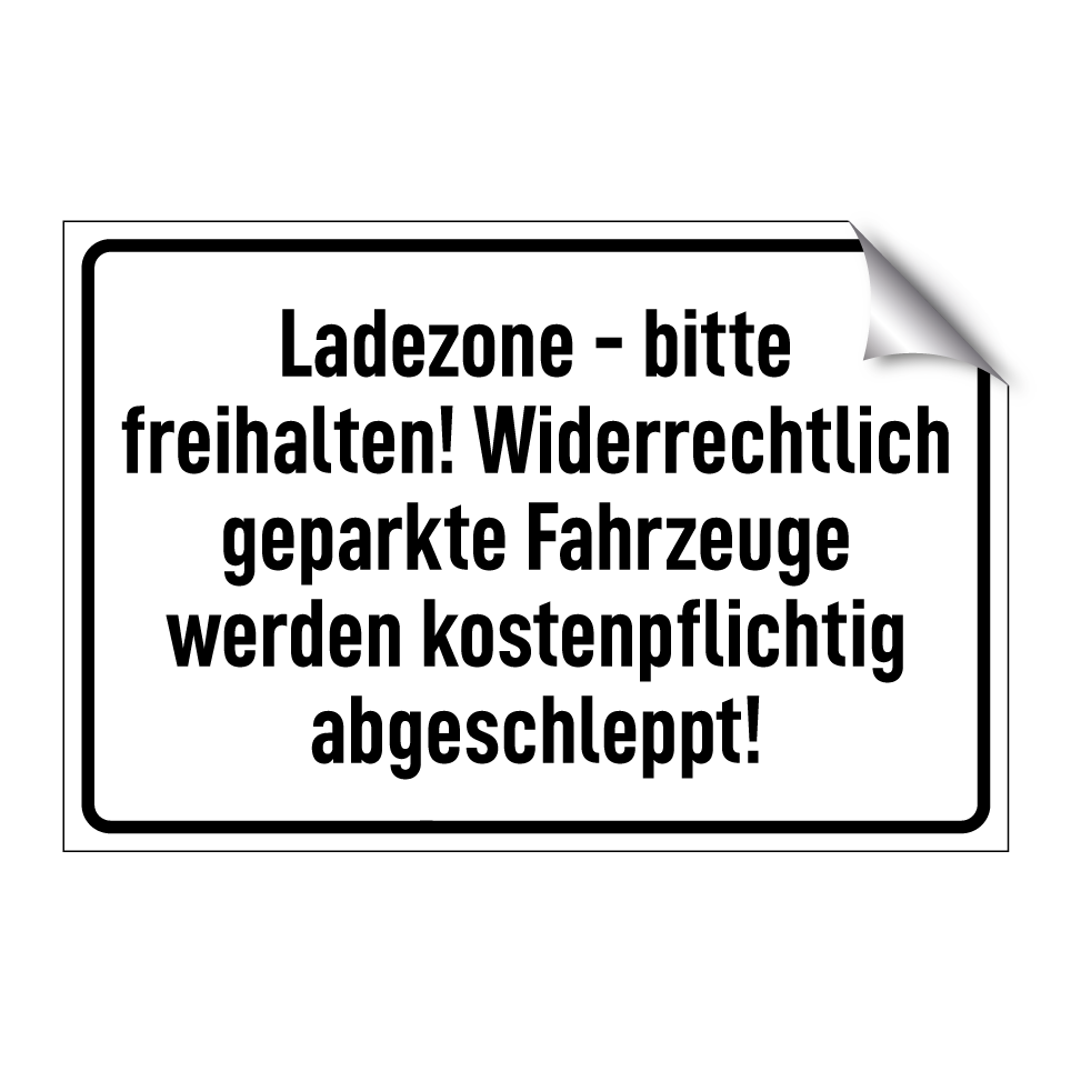 Ladezone - bitte freihalten! Widerrechtlich geparkte Fahrzeuge werden kostenpflichtig abgeschleppt!