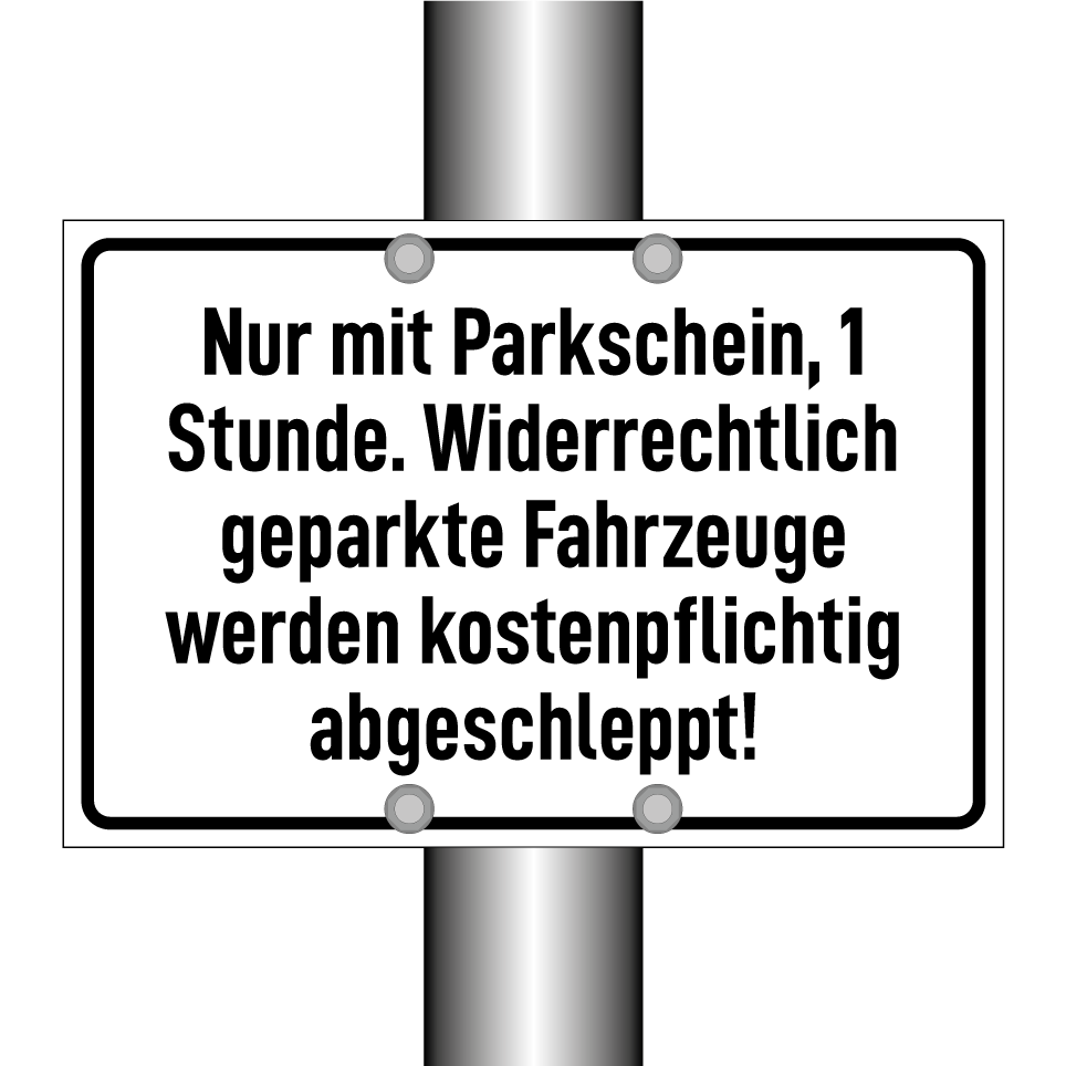 Nur mit Parkschein, 1 Stunde. Widerrechtlich geparkte Fahrzeuge werden kostenpflichtig abgeschleppt!