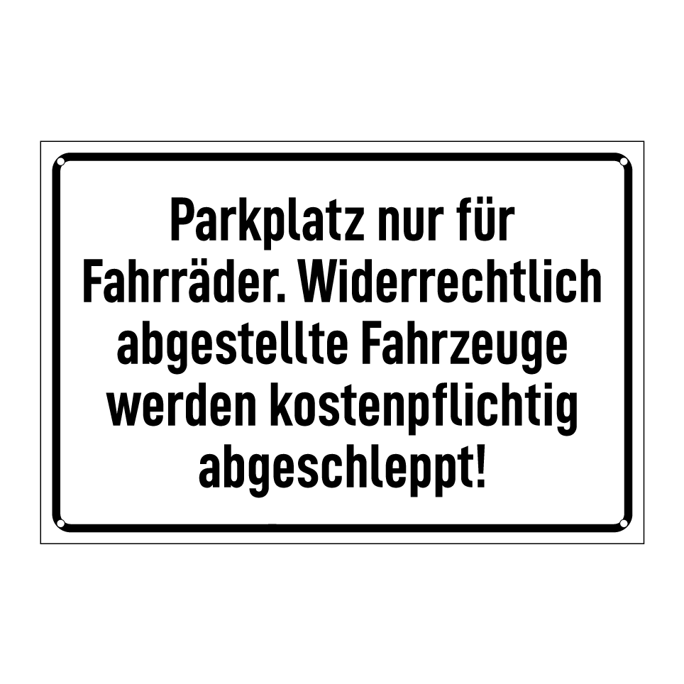 Parkplatz nur für Fahrräder. Widerrechtlich abgestellte Fahrzeuge werden kostenpflichtig abgeschleppt!