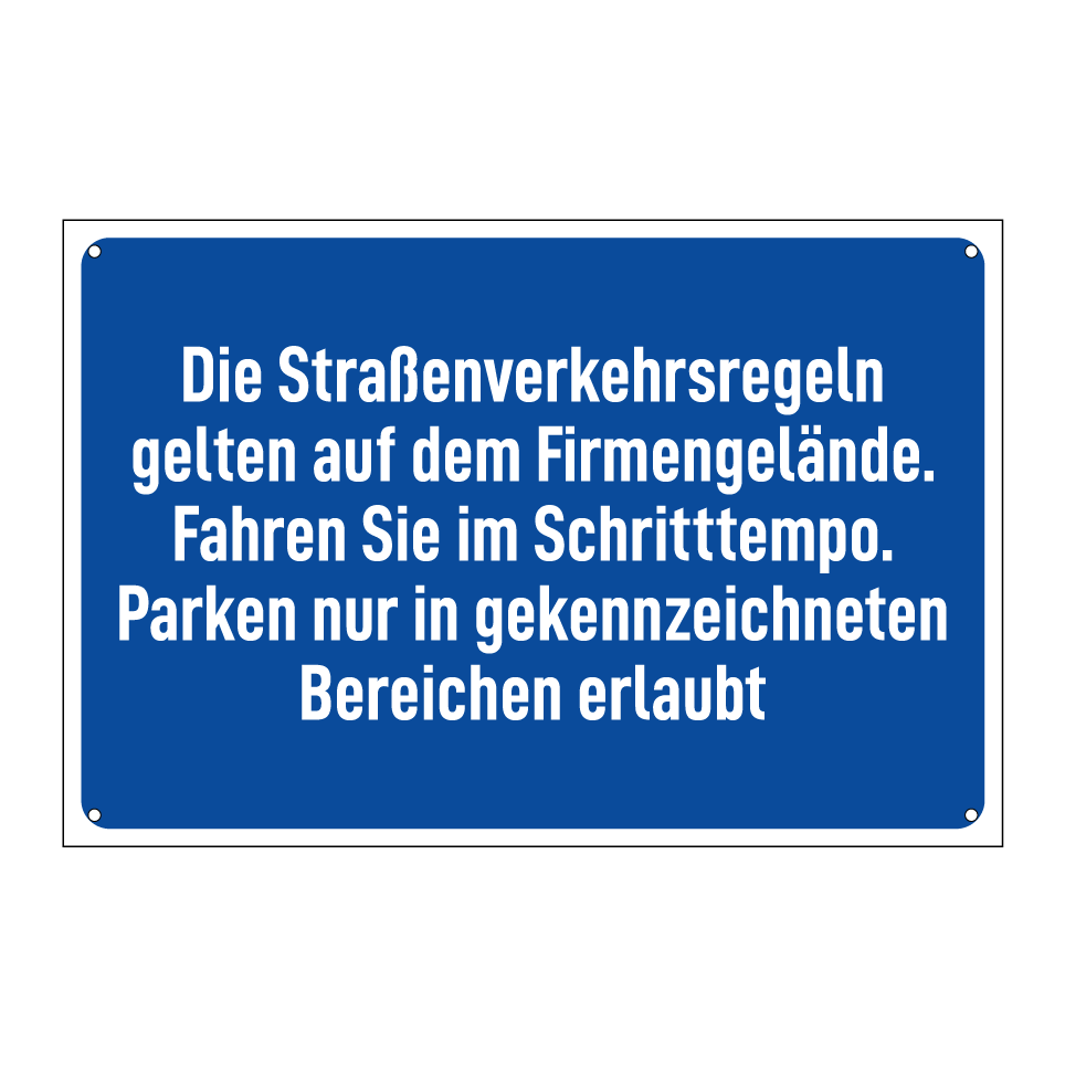 Die Straßenverkehrsregeln gelten auf dem Firmengelände. Fahren Sie im Schritttempo. Parken nur in gekennzeichneten Bereichen erlaubt