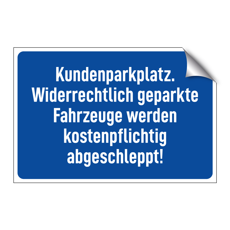 Kundenparkplatz. Widerrechtlich geparkte Fahrzeuge werden kostenpflichtig abgeschleppt!
