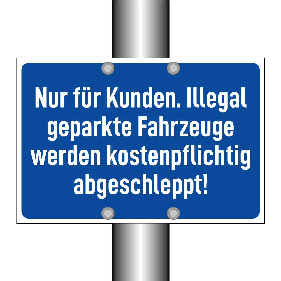 Nur für Kunden. Illegal geparkte Fahrzeuge werden kostenpflichtig abgeschleppt!
