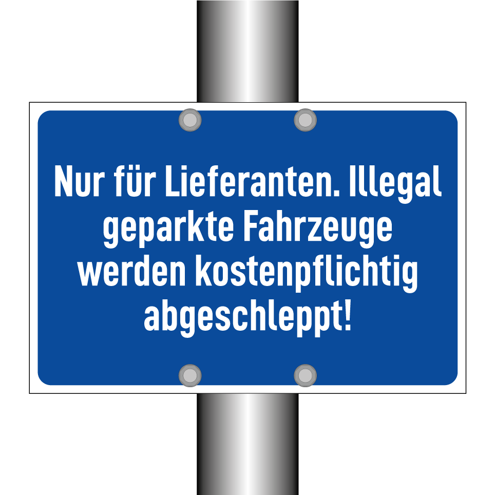 Nur für Lieferanten. Illegal geparkte Fahrzeuge werden kostenpflichtig abgeschleppt!