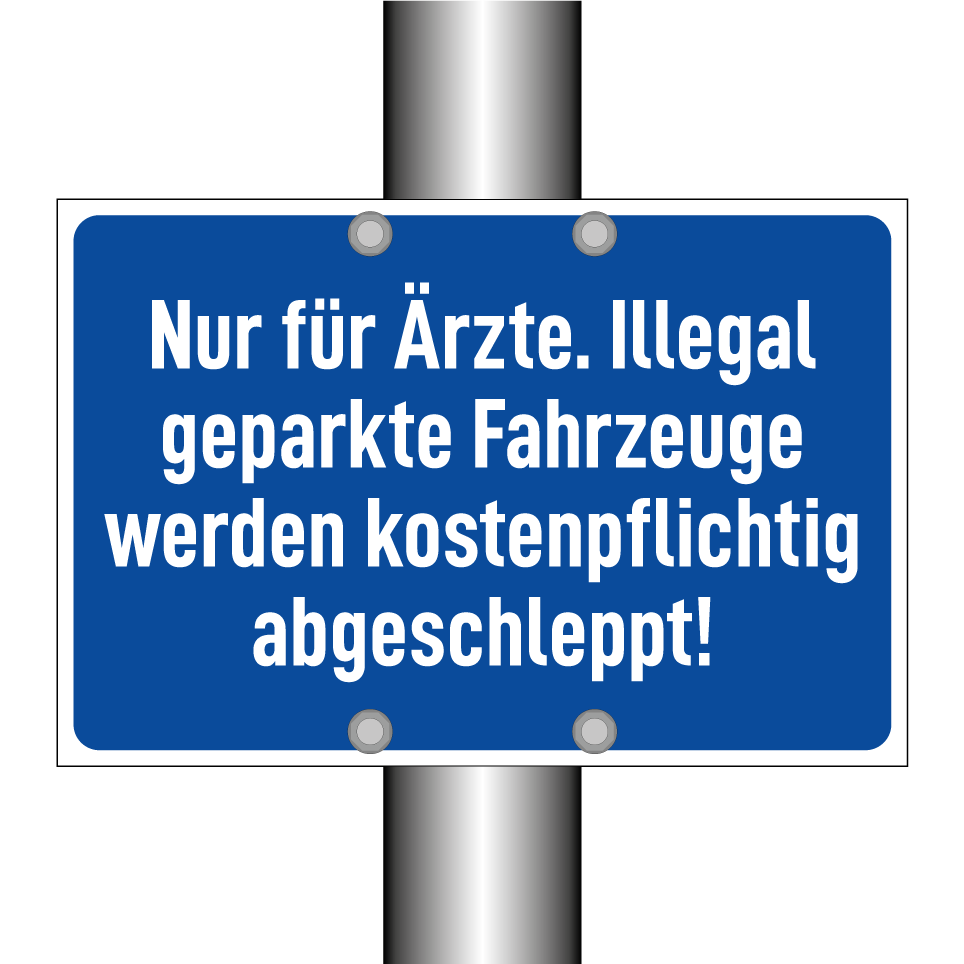 Nur für Ärzte. Illegal geparkte Fahrzeuge werden kostenpflichtig abgeschleppt!