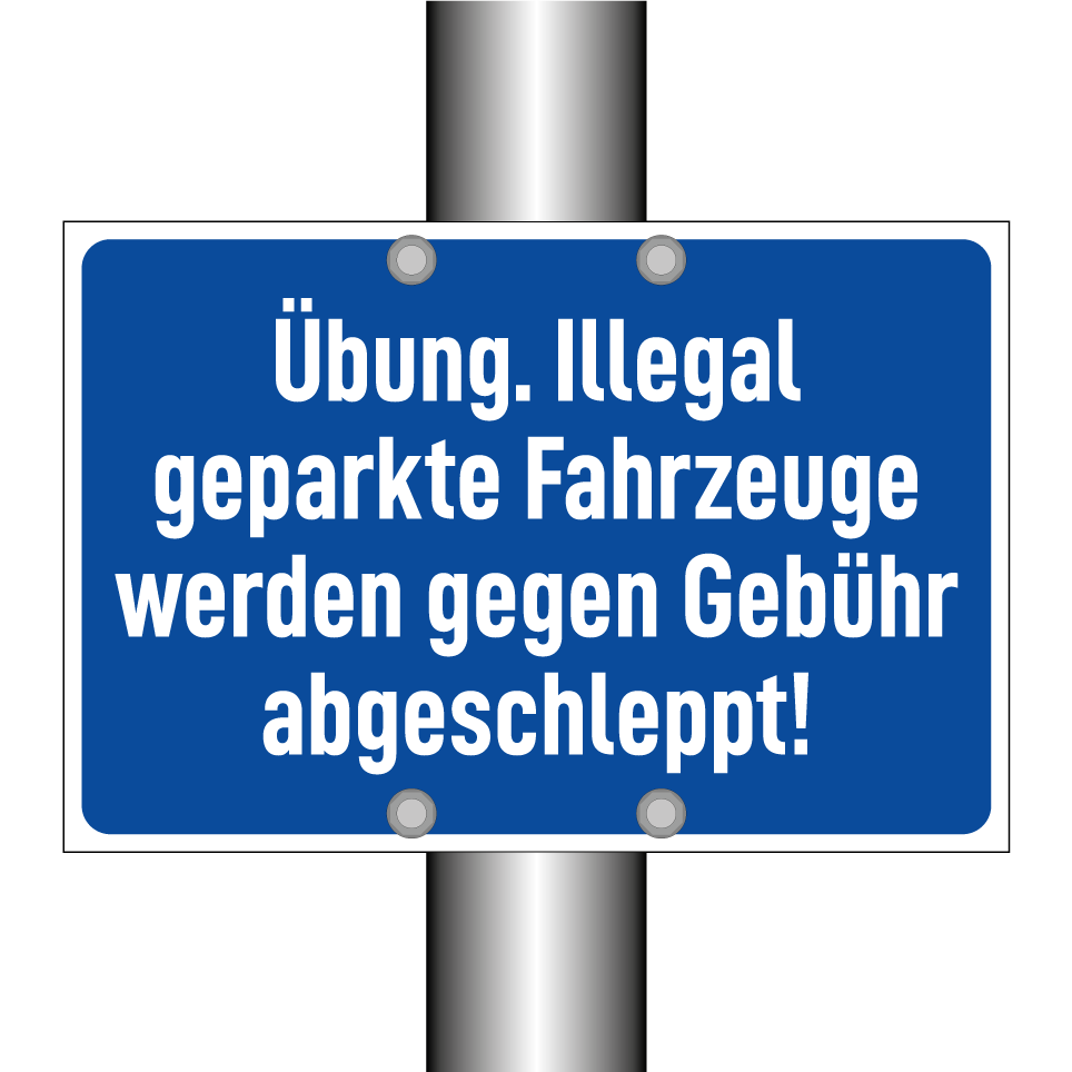 Übung. Illegal geparkte Fahrzeuge werden gegen Gebühr abgeschleppt!