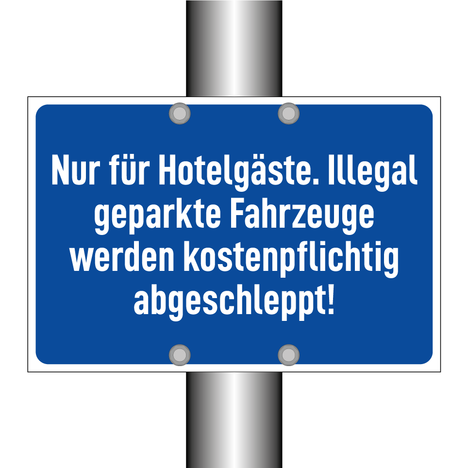 Nur für Hotelgäste. Illegal geparkte Fahrzeuge werden kostenpflichtig abgeschleppt!