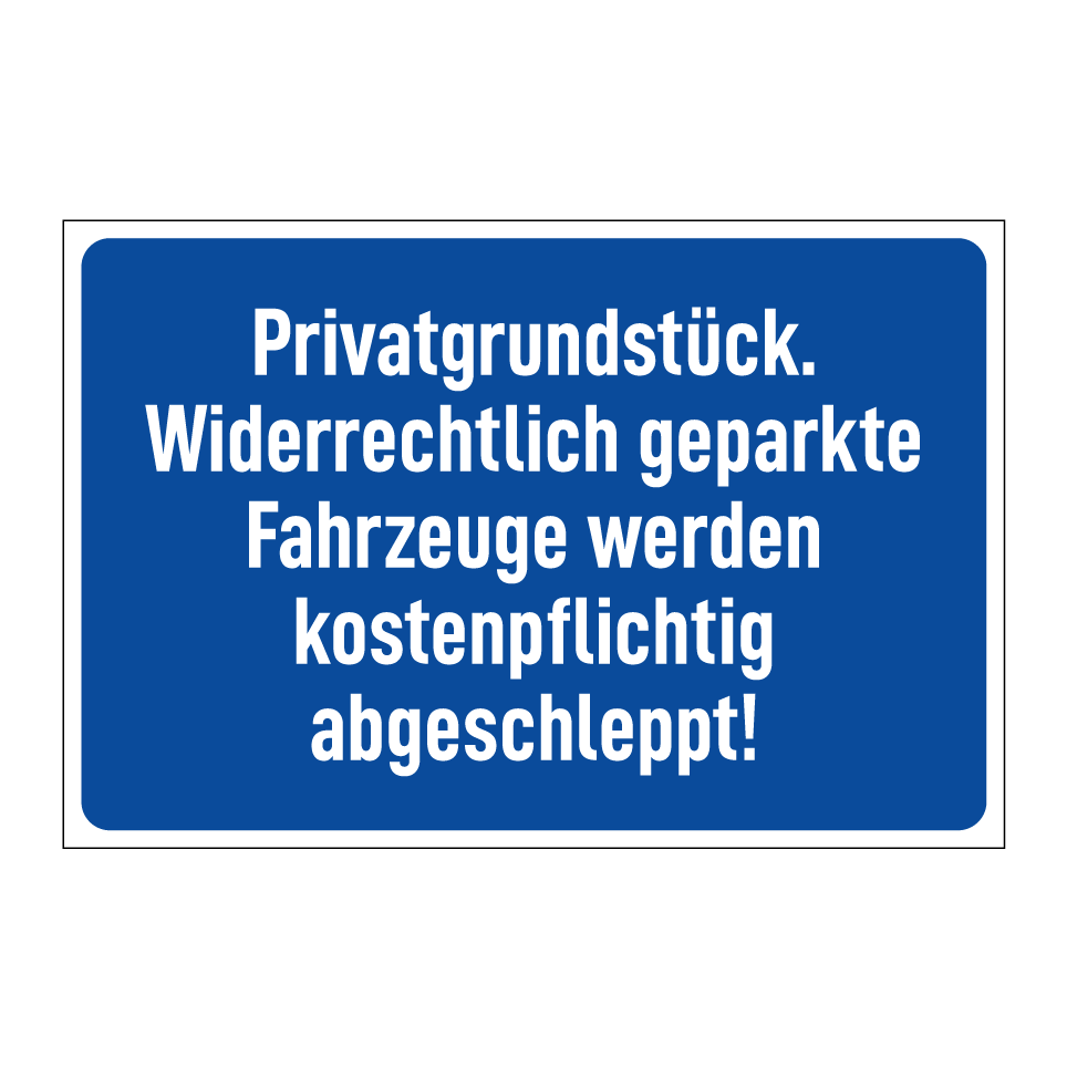 Privatgrundstück. Widerrechtlich geparkte Fahrzeuge werden kostenpflichtig abgeschleppt!