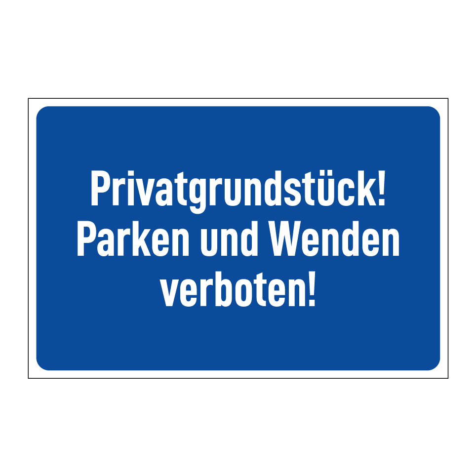 Privatgrundstück! Parken und Wenden verboten!