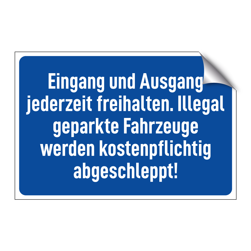 Eingang und Ausgang jederzeit freihalten. Illegal geparkte Fahrzeuge werden kostenpflichtig abgeschleppt!
