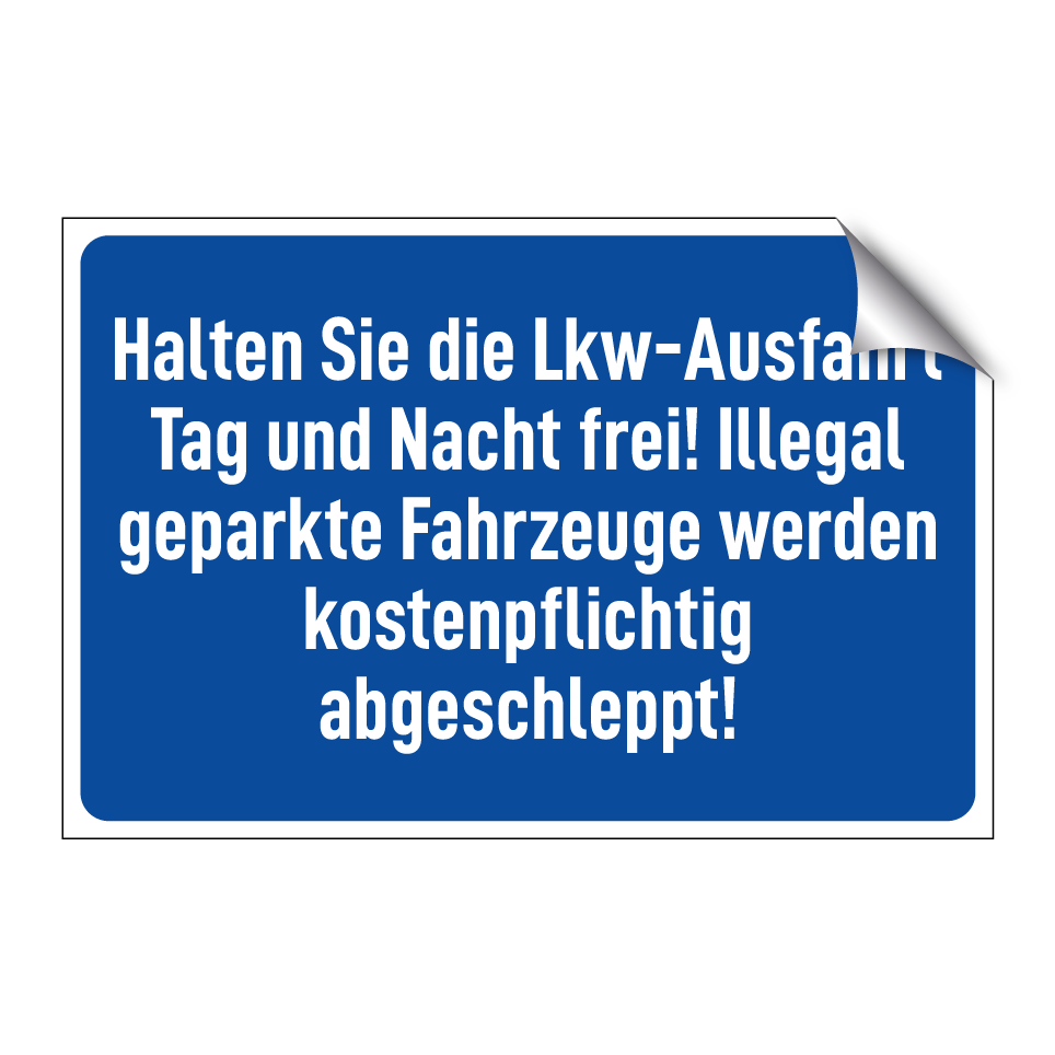 Halten Sie die Lkw-Ausfahrt Tag und Nacht frei! Illegal geparkte Fahrzeuge werden kostenpflichtig abgeschleppt!