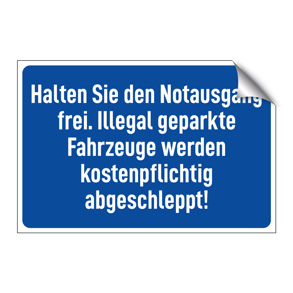 Halten Sie den Notausgang frei. Illegal geparkte Fahrzeuge werden kostenpflichtig abgeschleppt!