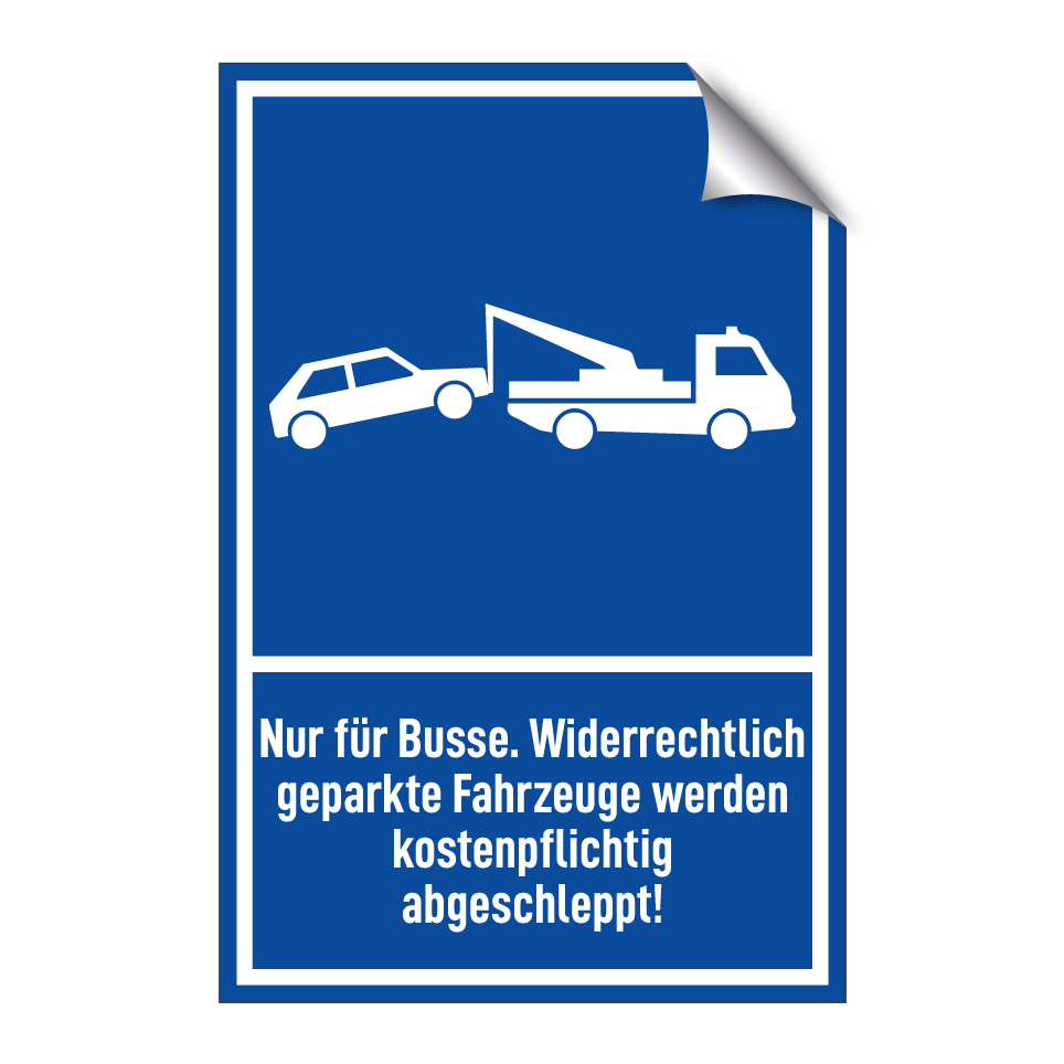 Nur für Busse. Widerrechtlich geparkte Fahrzeuge werden kostenpflichtig abgeschleppt!