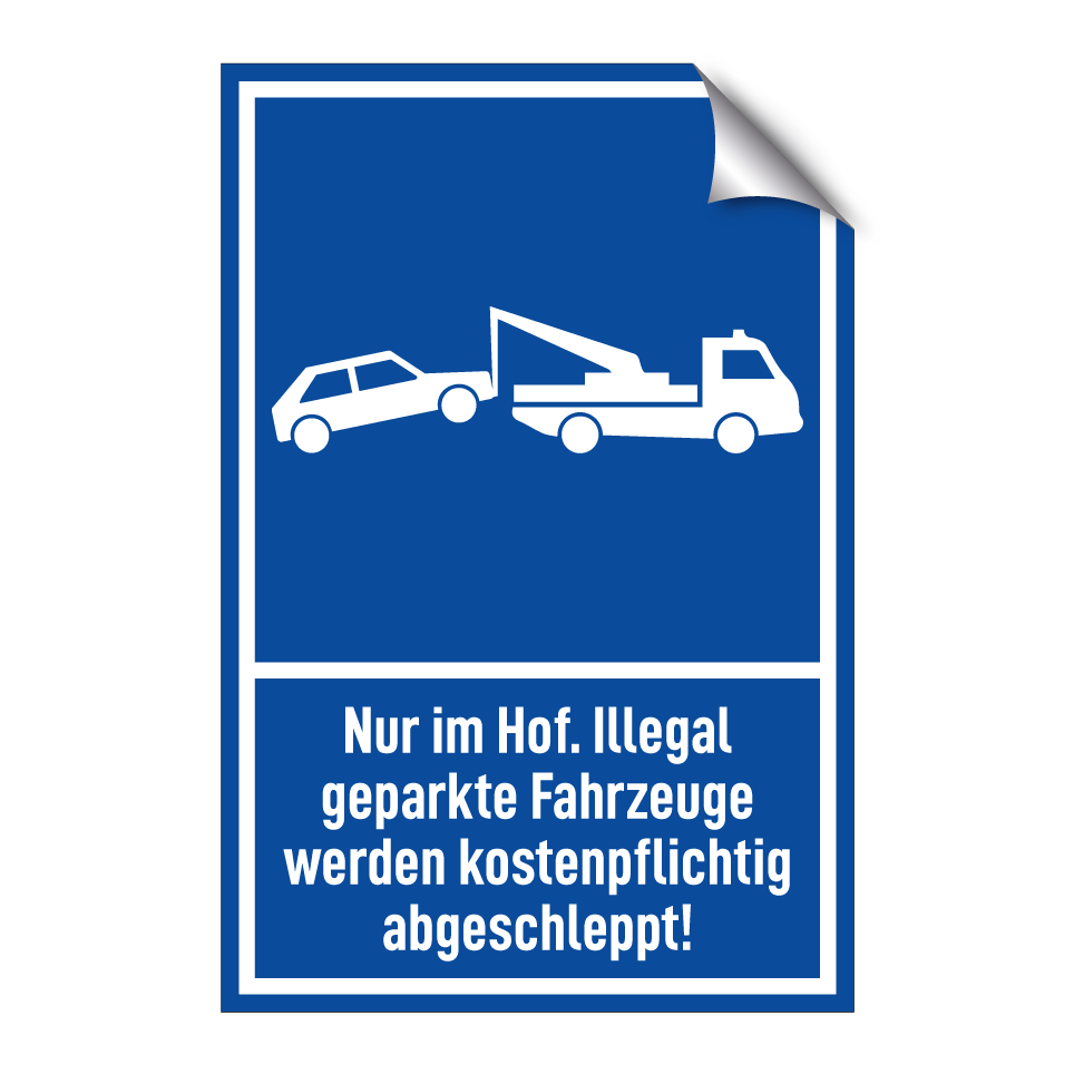 Nur im Hof. Illegal geparkte Fahrzeuge werden kostenpflichtig abgeschleppt!