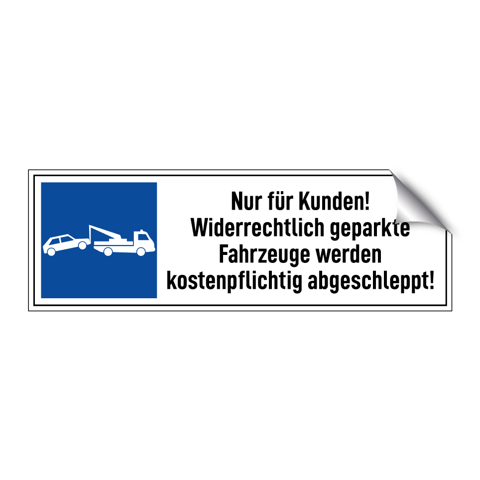 Nur für Kunden! Widerrechtlich geparkte Fahrzeuge werden kostenpflichtig abgeschleppt!