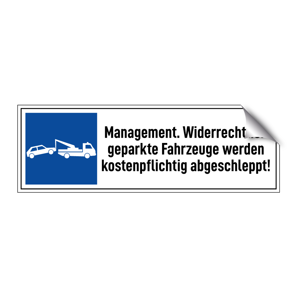 Management. Widerrechtlich geparkte Fahrzeuge werden kostenpflichtig abgeschleppt!