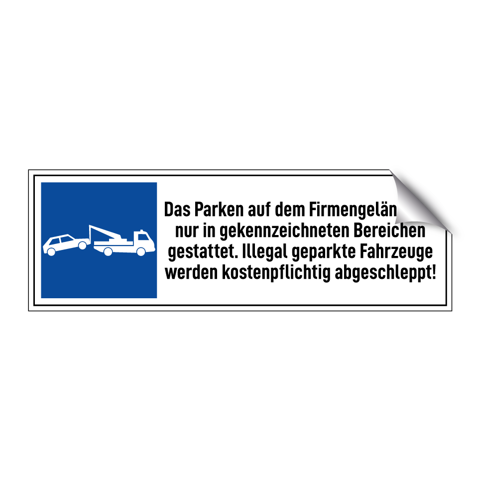 Das Parken auf dem Firmengelände ist nur in gekennzeichneten Bereichen gestattet. Illegal geparkte Fahrzeuge werden kostenpflichtig abgeschleppt!