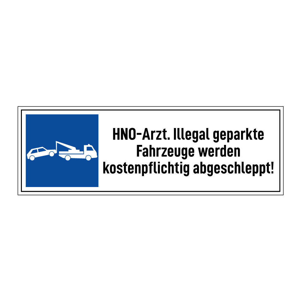 HNO-Arzt. Illegal geparkte Fahrzeuge werden kostenpflichtig abgeschleppt!