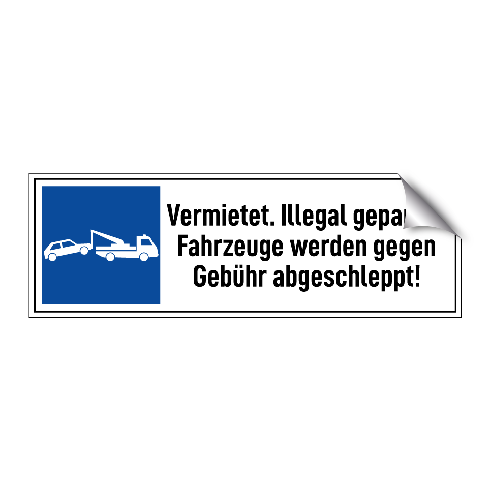 Vermietet. Illegal geparkte Fahrzeuge werden gegen Gebühr abgeschleppt!
