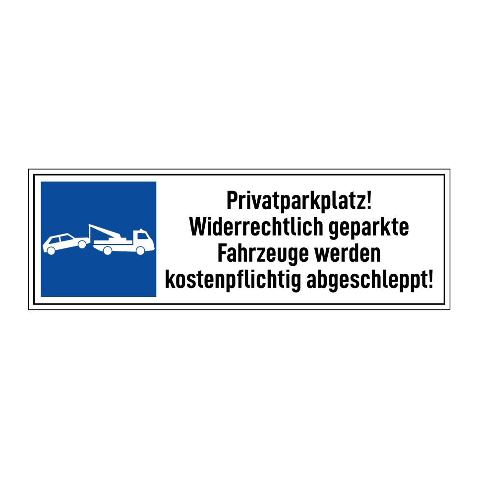 Privatparkplatz! Widerrechtlich geparkte Fahrzeuge werden kostenpflichtig abgeschleppt!
