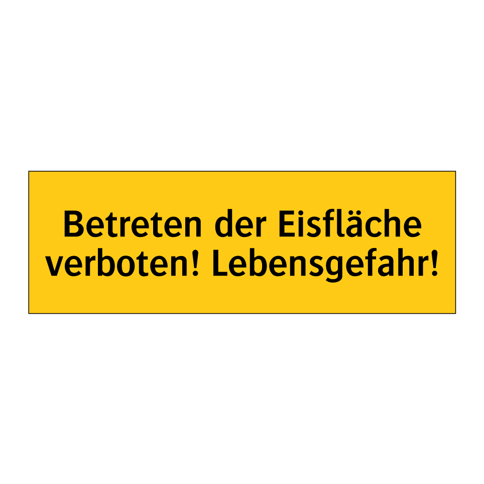 Betreten der Eisfläche verboten! Lebensgefahr!