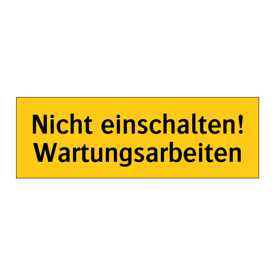 Nicht einschalten! Wartungsarbeiten